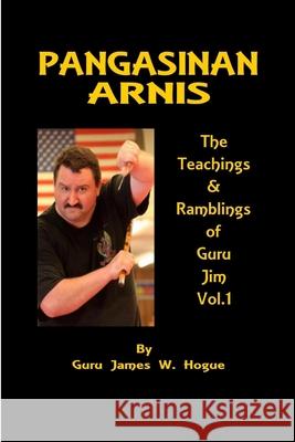 Malay Fighting Arts: Pangasinan Arnis James W Hogue 9781387313082 Lulu.com - książka