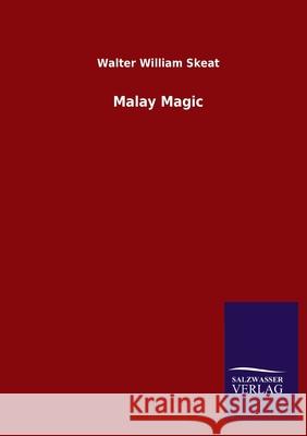 Malay Magic Walter William Skeat 9783846048726 Salzwasser-Verlag Gmbh - książka