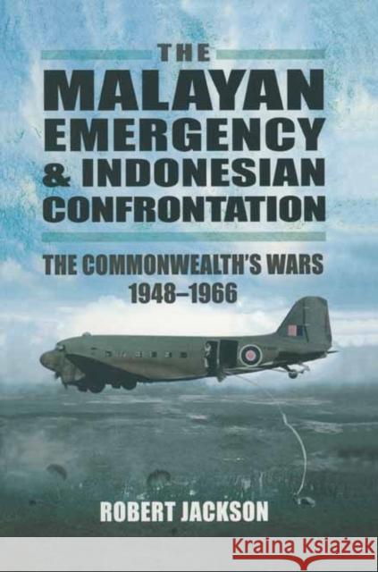 Malayan Emergency and Indonesian Confrontation: The Commonwealth's Wars 1948-1966 Robert Jackson 9781848845558  - książka