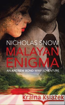 Malayan Enigma: An Andrew Bond WWII Adventure Nicholas Snow 9781524662837 Authorhouse - książka