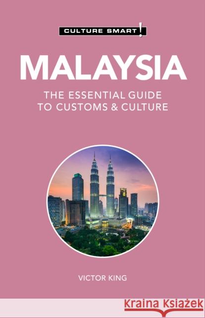 Malaysia - Culture Smart!: The Essential Guide to Customs & Culture Victor King 9781787022768 Kuperard - książka