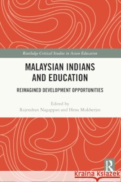 Malaysian Indians and Education: Reimagined Development Opportunities Rajendran Nagappan Hena Mukherjee 9781032190235 Routledge - książka