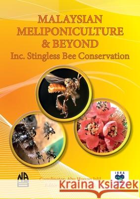 MALAYSIAN MELIPONICULTURE & BEYOND Inc. Stingless Bee Conservation David W Roubik, Abu Hassan Jalil 9781913811068 International Bee Research Association - książka