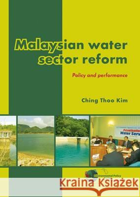 Malaysian water sector reform: Policy and performance Ching Thoo Kim 9789086862191 Brill (JL) - książka