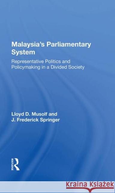 Malaysia's Parliamentary System: Representative Politics and Policymaking in a Divided Society Musolf, Lloyd D. 9780367021085 Taylor and Francis - książka