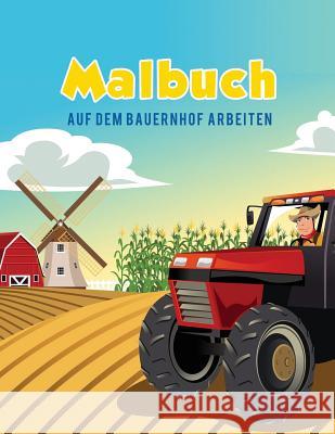 Malbuch: Auf dem Bauernhof arbeiten Kids, Coloring Pages for 9781635893656 Coloring Pages for Kids - książka