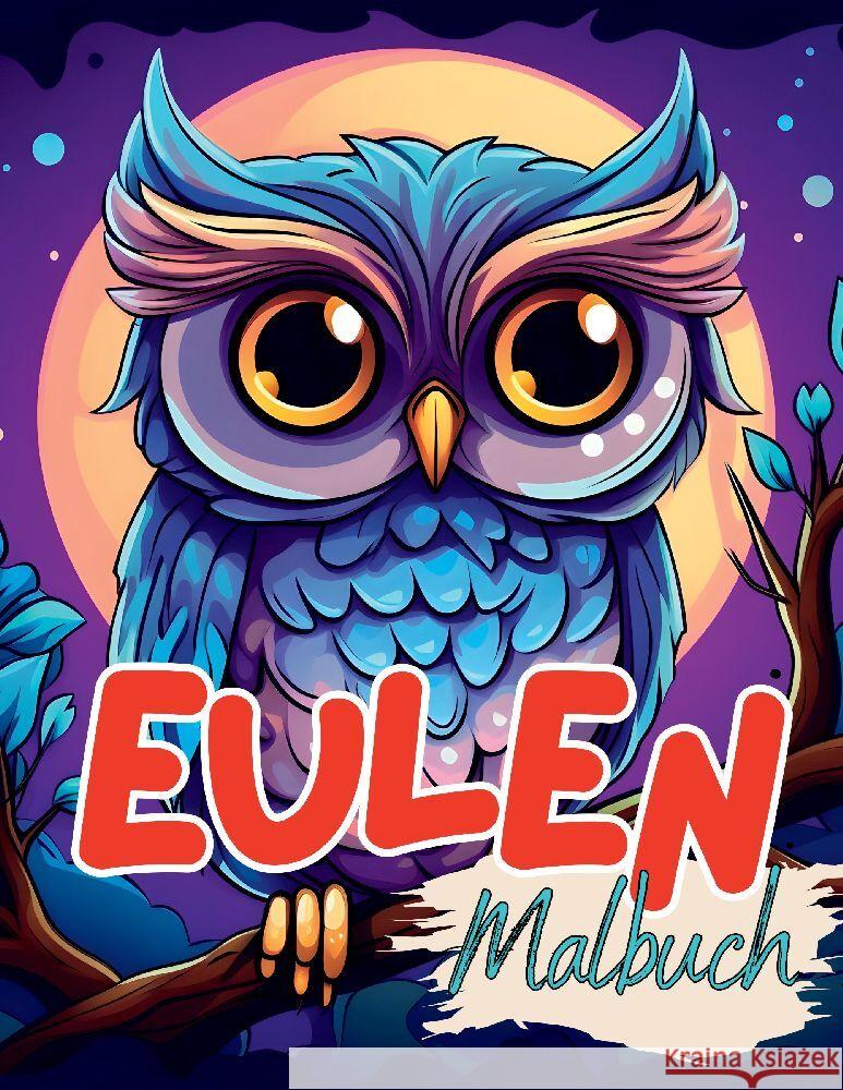 Malbuch Eule: Eulen Malbuch mit wundersch?nen Vorlagen im Cartoon Stil. Eulenmalbuch. Eulen-Malbuch. Lucy?s Tie 9783384130693 Tredition Gmbh - książka