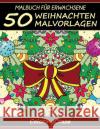 Malbuch für Erwachsene: 50 Weihnachten Malvorlagen, Aus der Malbücher für Erwachsene-Reihe von ColoringCraze Coloringcraze 9781533446770 Createspace Independent Publishing Platform