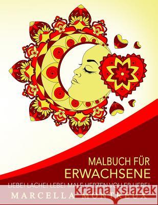 Malbuch für Erwachsene - Liebe! Lache! Lebe! Male Herzen voller Liebe! Montreux, Marcella 9781534923911 Createspace Independent Publishing Platform - książka