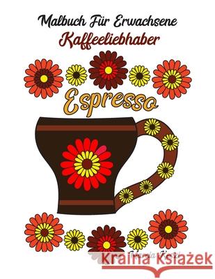 Malbuch Für Erwachsene: Kaffeeliebhaber, Kaffeegetränke und Kaffeetassen Keszi, Marcia 9781694175755 Independently Published - książka