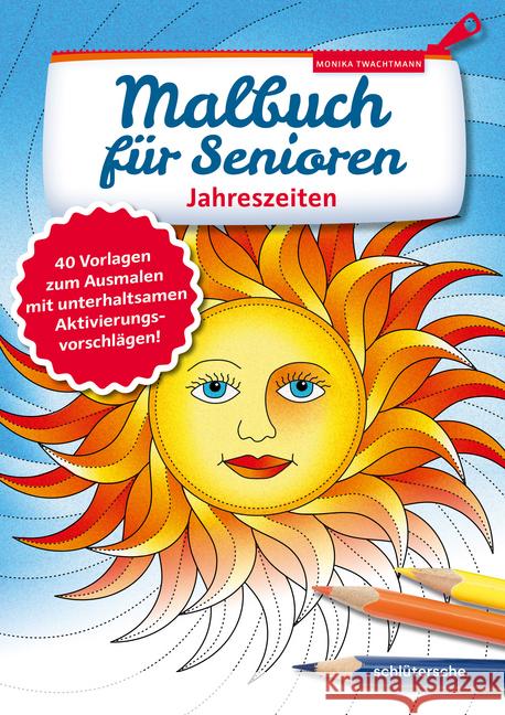 Malbuch für Senioren. Jahreszeiten : 40 Vorlagen zum Ausmalen mit unterhaltsamen Aktivierungsvorschlägen! Twachtmann, Monika 9783842608061 Schlütersche - książka