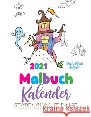 Malbuch Kalender 2021 Gespenstische Dinge (Deutschland Ausgabe) Gumdrop Press 9781713902485 Gumdrop Press - książka