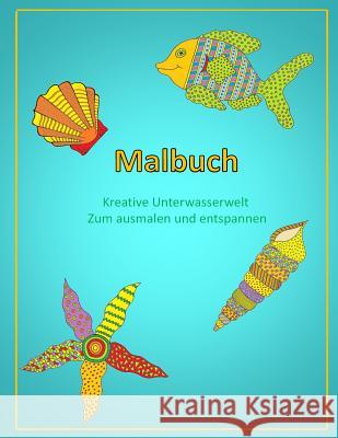 Malbuch: Kreative Unterwasserwelt zum ausmalen und entspannen Omar, Nadine 9781523891627 Createspace Independent Publishing Platform - książka