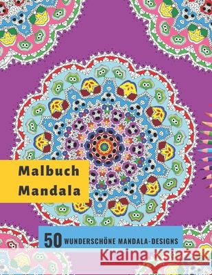 Malbuch Mandala - 50 Wunderschöne Mandala-Designs: Malbuch Für Erwachsene Mandalas - Stresslösende Mandala-Designs für die Entspannung von Erwachsenen Books, Panda Creative 9781659273403 Independently Published - książka