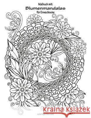 Malbuch mit Blumenmandalas für Erwachsene Snels, Nick 9781701590588 Independently Published - książka