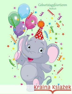 Malbuch mit Geburtstagsfeiertieren 1 Snels, Nick 9781981676668 Createspace Independent Publishing Platform - książka