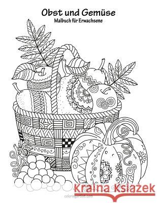 Malbuch mit Obst und Gemüse für Erwachsene 1 Nick Snels 9781729653890 Createspace Independent Publishing Platform - książka