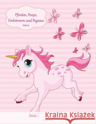 Malbuch mit Pferden, Ponys, Einhörnern und Pegasus 1 Nick Snels 9781981645718 Createspace Independent Publishing Platform - książka