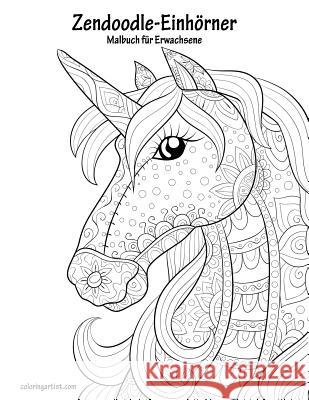Malbuch mit Zendoodle-Einhörner für Erwachsene 1 Snels, Nick 9781729801109 Createspace Independent Publishing Platform - książka