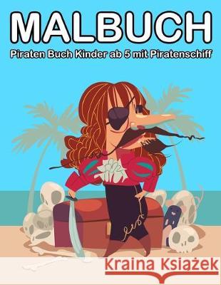 Malbuch Piraten 4 Jahre: Piraten Buch Kinder ab 5 mit Piratenschiff Nick Marshall 9781697830293 Independently Published - książka