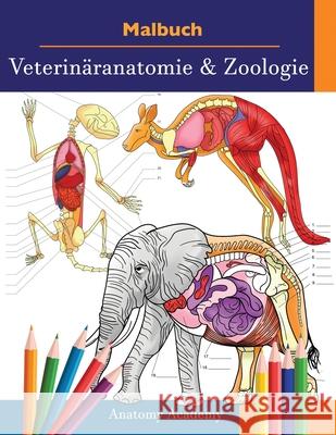 Malbuch Veterinäranatomie & Zoologie: 2-in-1 Zusammenstellung Unglaublich Detailliertes Farbarbeitsbuch zum Selbsttest der Tieranatomie Perfektes Gesc Academy, Anatomy 9781914207372 Muze Publishing - książka