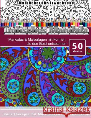 Malbucher fur Erwachsene Indisches Mandala Malbucher, Chiquita 9781519604903 Createspace Independent Publishing Platform - książka