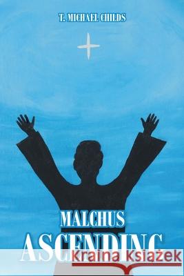 Malchus Ascending T Michael Childs 9781638142058 Covenant Books - książka