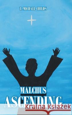 Malchus Ascending T Michael Childs 9781638142065 Covenant Books - książka