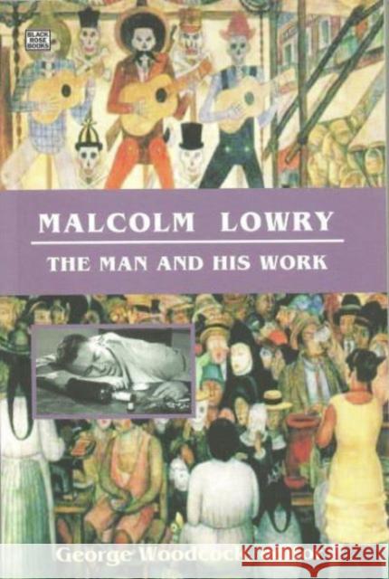 Malcolm Lowry: The Man and His Work George Woodcock 9781551643038 Black Rose Books - książka