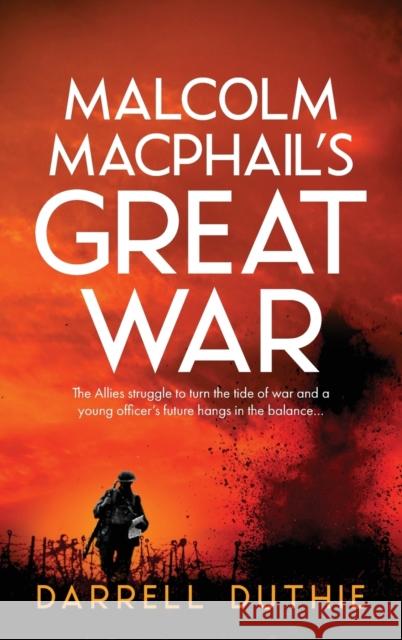 Malcolm MacPhail's Great War: A Malcolm MacPhail WW1 novel Darrell Duthie 9789492843067 Esdorn Editions - książka