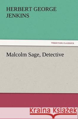 Malcolm Sage, Detective Herbert George Jenkins 9783847222255 tredition GmbH - książka