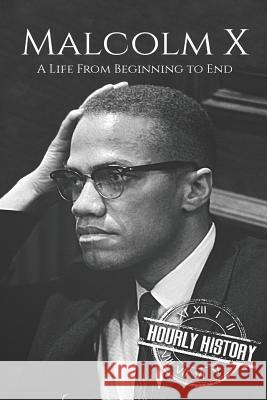 Malcolm X: A Life From Beginning to End History, Hourly 9781731270658 Independently Published - książka