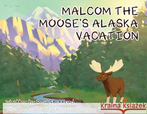 Malcom the Moose's Alaska Vacation Paul Stafford MacKenzie Reagan 9781662920646 Gatekeeper Press - książka