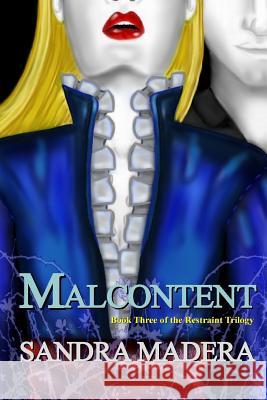 Malcontent: A Restraint Novel MS Sandra Madera Mrs Susan Blevins MS Sandra Madera 9781497376779 Createspace - książka