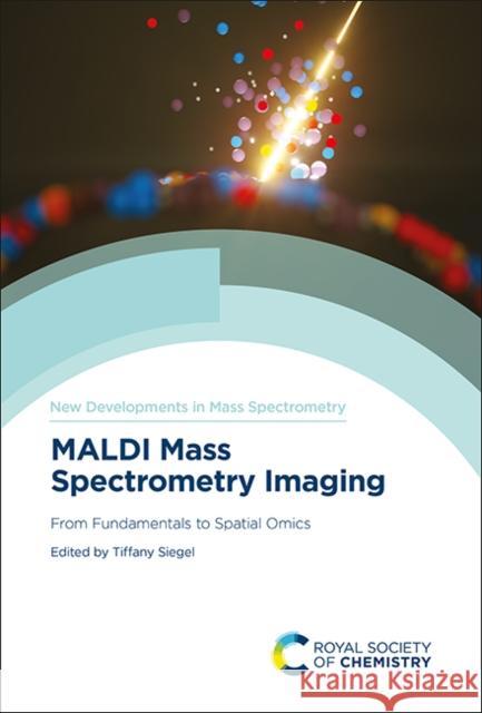 Maldi Mass Spectrometry Imaging: From Fundamentals to Spatial Omics Tiffany Port 9781839162411 Royal Society of Chemistry - książka