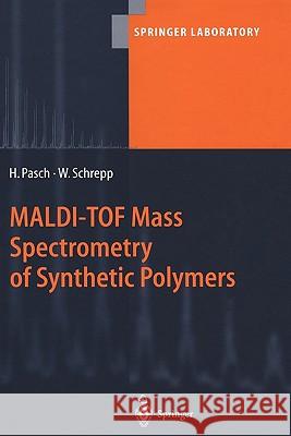 Maldi-Tof Mass Spectrometry of Synthetic Polymers Pasch, Harald 9783642079238 Not Avail - książka