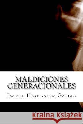 Maldiciones Generacionales: Ficcion o Verdad Hernandez Garcia, Isamel 9781499714326 Createspace - książka