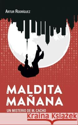 Maldita mañana Rodríguez, Artur 9798535993546 Independently published - książka