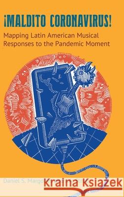 Maldito Coronavirus!: Mapping Latin American Musical Responses to the Pandemic Moment J A Strub 9781800503960 Equinox Publishing Ltd - książka