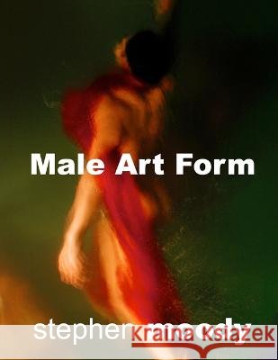 Male Art Form Stephen H Moody   9798988469711 Stephen Moody Ltd - książka