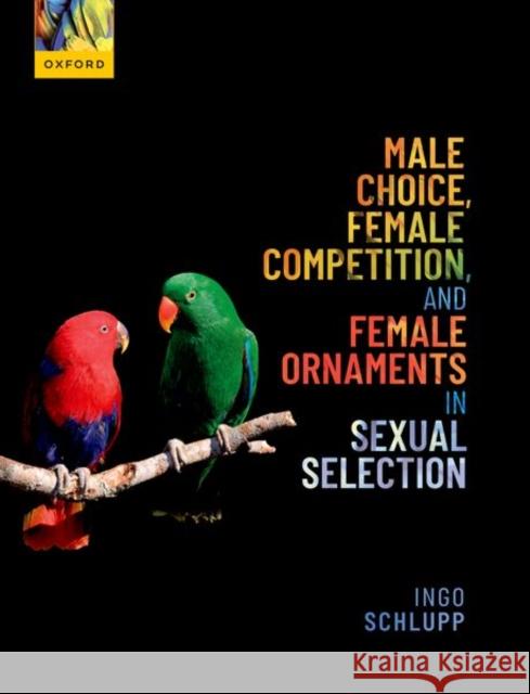 Male Choice, Female Competition, and Female Ornaments in Sexual Selection Ingo (Presidential Professor of Biology, Presidential Professor of Biology, Department of Biology, University of Oklahom 9780192872586 Oxford University Press - książka