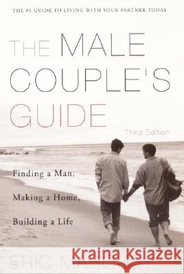 Male Couple's Guide 3e: Finding a Man, Making a Home, Building a Life Eric Marcus 9780060952754 Harper Perennial - książka