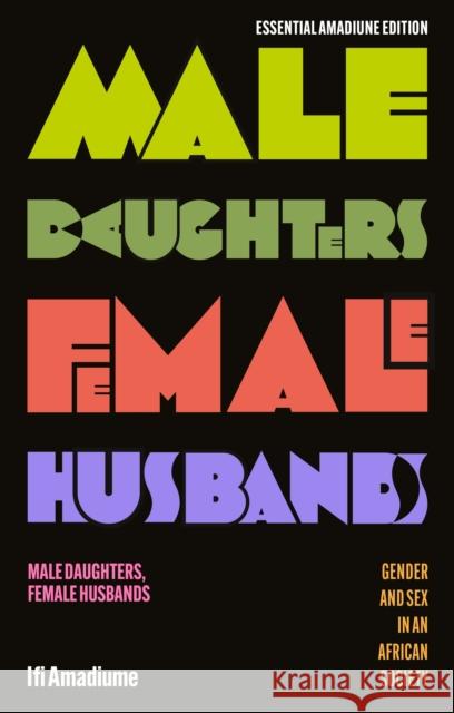 Male Daughters, Female Husbands: Gender and Sex in an African Society Ifi (Dartmouth College, USA) Amadiume 9781350507784 Zed Books - książka