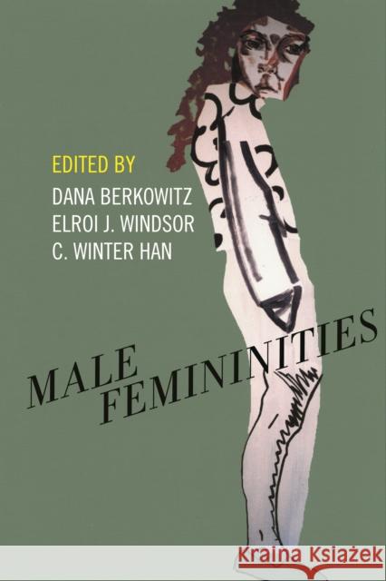 Male Femininities Dana Berkowitz Elroi J. Windsor C. Winter Han 9781479839612 New York University Press - książka