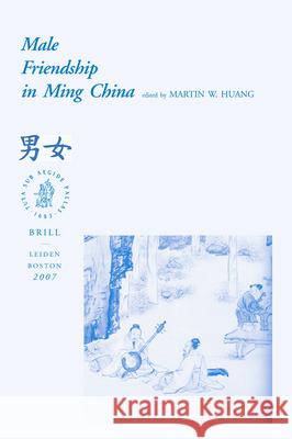 Male Friendship in Ming China Martin Huang 9789004160262 Brill - książka