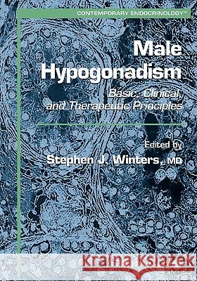 Male Hypogonadism: Basic, Clinical, and Therapeutic Principles Winters, Stephen J. 9781607617396 Humana Press - książka