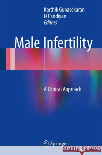 Male Infertility: A Clinical Approach Gunasekaran, Karthik 9788132236023 Springer - książka