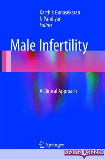 Male Infertility: A Clinical Approach Gunasekaran, Karthik 9788132238638 Springer - książka