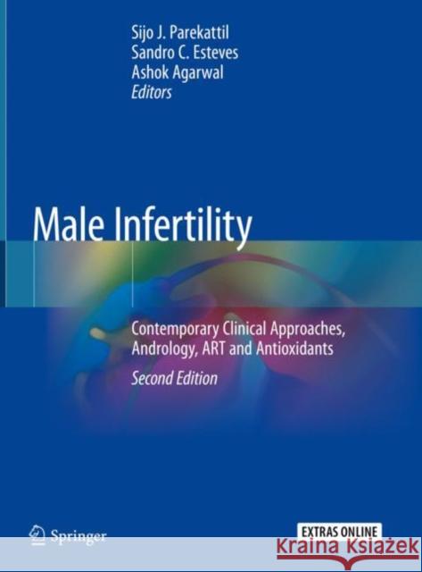 Male Infertility: Contemporary Clinical Approaches, Andrology, Art and Antioxidants Parekattil, Sijo J. 9783030322991 Springer - książka