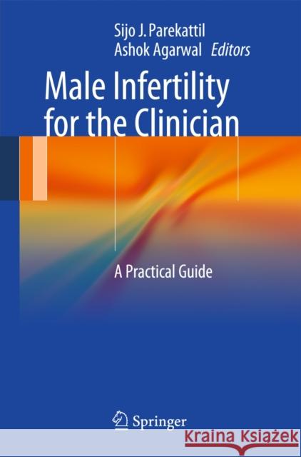 Male Infertility for the Clinician: A Practical Guide Parekattil, Sijo J. 9781461478515 Springer - książka